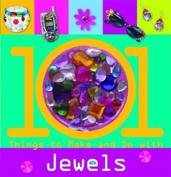 Spiral-bound 101 Things to Make and Do with Jewels [With Sparkly Jewels] Book
