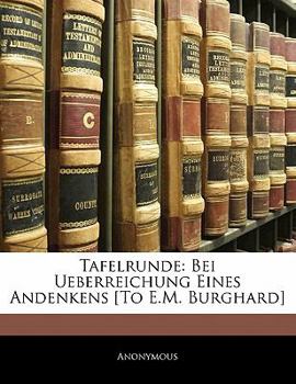 Paperback Tafelrunde: Bei Ueberreichung Eines Andenkens [To E.M. Burghard] [German] Book