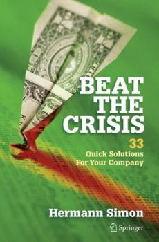 Paperback Beat the Crisis: 33 Quick Solutions for Your Company Book