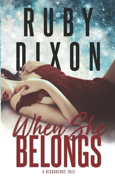 When She Belongs: A SciFi Alien Romance (A Risdaverse Tale) - Book #4 of the Risdaverse