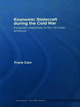 Paperback Economic Statecraft During the Cold War: European Responses to the Us Trade Embargo Book