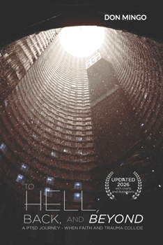 Paperback To Hell, Back, and Beyond - A PTSD Journey: When Faith and Trauma Collide Book