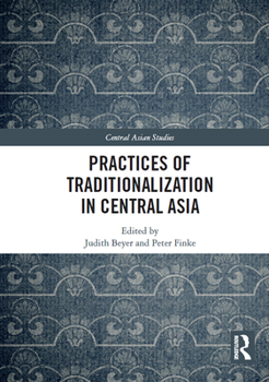Paperback Practices of Traditionalization in Central Asia Book