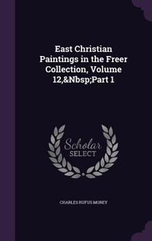 Hardcover East Christian Paintings in the Freer Collection, Volume 12, Part 1 Book