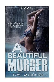 Paperback A Beautiful Murder: A Love Triangle With Murderous Intentions... Book
