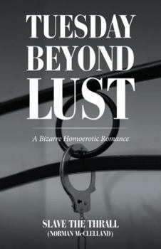 Paperback Tuesday beyond Lust: A Bizarre Homoerotic Romance Book