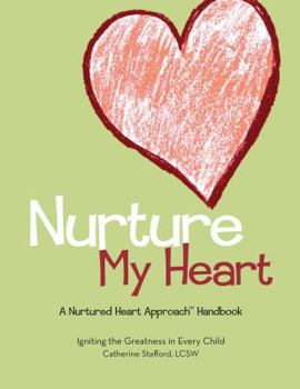 Paperback Nurture My Heart--A Nurtured Heart Approach Handbook Book