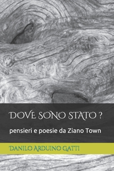 Paperback Dove Sono Stato ?: pensieri e poesie da Ziano Town [Italian] Book