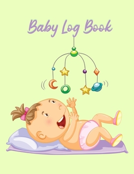 Paperback Baby Log Book: Baby Daily Log Newborn Journal Tracker Baby Feeding Journal Nanny Schedule Book baby Logbook Infant Tracker Baby Track Book