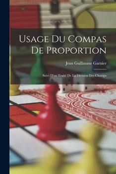 Paperback Usage Du Compas De Proportion: Suivi D'un Traité De La Division Des Champs [French] Book