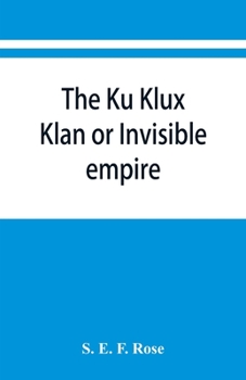 Paperback The Ku Klux Klan or Invisible empire Book