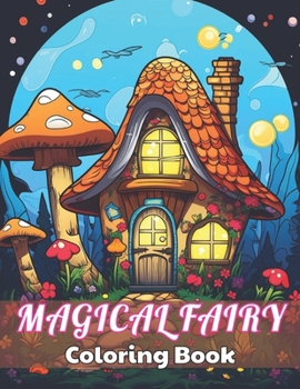 Paperback Magical Fairy Houses Coloring Book: High Quality +100 Beautiful Designs for All Ages Book