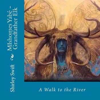Paperback MIshomes Yabé - Grandfather Elk: A Walk to the River Book