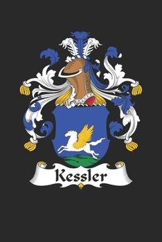 Kessler: Kessler Coat of Arms and Family Crest Notebook Journal (6 x 9 - 100 pages)