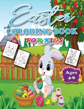 Easter Coloring Book for Kids Ages 4-8: The Fun and Relaxing Happy Easter Egg Coloring Page for Kids Becomes the Perfect Gift for Easter