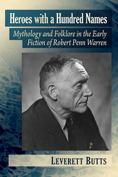 Paperback Heroes with a Hundred Names: Mythology and Folklore in the Early Fiction of Robert Penn Warren Book