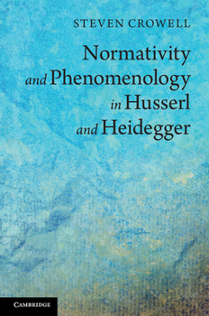 Hardcover Normativity and Phenomenology in Husserl and Heidegger Book