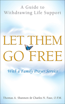 Paperback Let Them Go Free: A Guide to Withdrawing Life Support Book