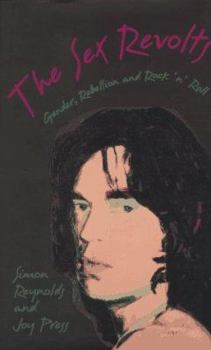 Hardcover The Sex Revolts: Gender, Rebellion, and Rock ‘n’ Roll Book