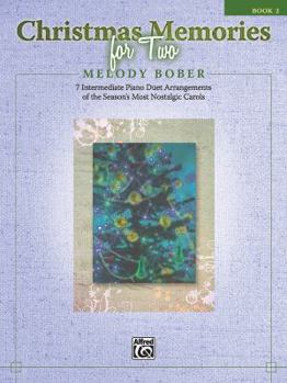 Christmas Memories for Two, Bk 2: 7 Intermediate Piano Duet Arrangements of the Season's Most Nostalgic Carols