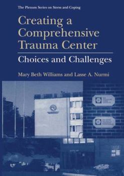 Paperback Creating a Comprehensive Trauma Center: Choices and Challenges Book