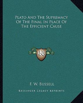Paperback Plato And The Supremacy Of The Final In Place Of The Efficient Cause Book