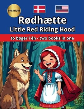 Rødhætte Little Red Riding Hood Engelsk Dansk English Danish Bilingual Tosproget