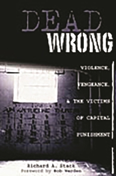 Hardcover Dead Wrong: Violence, Vengeance, and the Victims of Capital Punishment Book