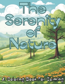 Paperback The Serenity of Nature: A Coloring Book For Calming Book