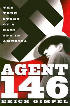 Hardcover Agent 146: The True Story of a Nazi Spy in America Book