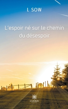 Paperback L'espoir né sur le chemin du désespoir [French] Book
