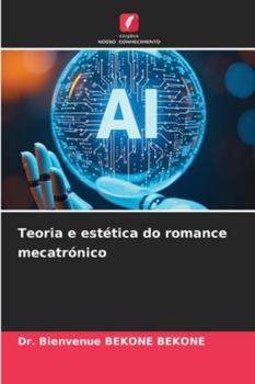 Teoria e estética do romance mecatrónico (Portuguese Edition)