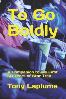 To Go Boldly: A Companion to the First 60 Years of Star Trek