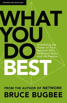 Paperback What You Do Best: Unleashing the Power of Your Spiritual Gifts, Relational Style, and Life Passion Book
