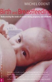 Paperback Birth and Breastfeeding: Rediscovering the Needs of Women During Pregnancy and Childbirth Book