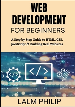 Paperback Web Development for Beginners: A Step by Step Guide to HTML, CSS, JavaScript & Building Real Websites Book