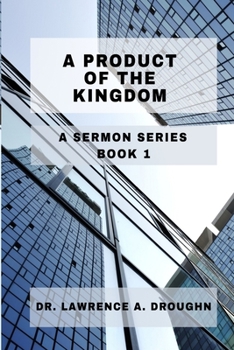 Paperback A Product Of The Kingdom: A Sermon Series Volume 1 Book