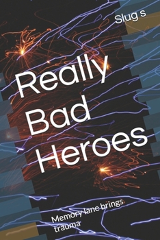 Paperback Really Bad Heroes: Memory lane brings trauma Book
