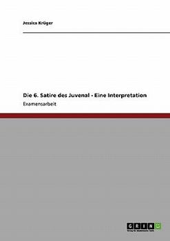 Paperback Die 6. Satire des Juvenal - Eine Interpretation [German] Book