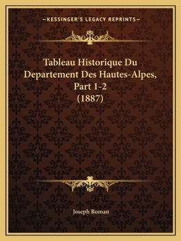 Paperback Tableau Historique Du Departement Des Hautes-Alpes, Part 1-2 (1887) [French] Book