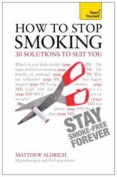 Paperback How to Stop Smoking - 30 Solutions to Suit You: Teach Yourself Book