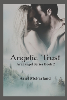 Paperback Angelic Trust: Archangel Series Book 2 Book