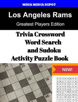 Los Angeles Rams Trivia Crossword, Wordsearch and Sudoku Activity Puzzle Book: Greatest Players Edition