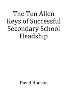 Paperback The Ten Allen Keys of Successful Secondary School Headship Book