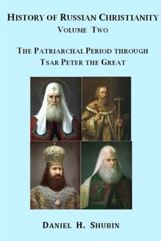 Paperback History of Russian Christianity, Volume Two, The Patriarchal Period through Tsar Peter the Great Book