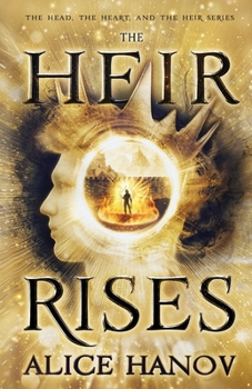 The Heir Rises - Book #3 of the Head, the Heart, and the Heir