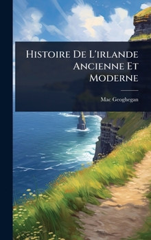 Hardcover Histoire De L'irlande Ancienne Et Moderne [French] Book