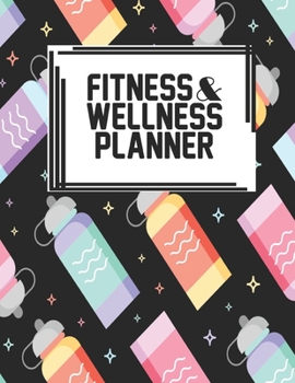 Fitness & Wellness Planner: Fitness & Wellness Gym Workout Training Diet Record Progress Self Care Planner Tracker