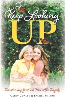 Paperback Keep Looking Up: Transforming Grief into Hope After Tragedy Book