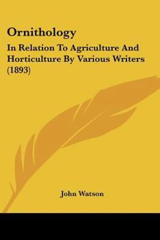 Paperback Ornithology: In Relation To Agriculture And Horticulture By Various Writers (1893) Book